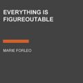 Cover Art for 9780525595359, Everything Is Figureoutable by Marie Forleo
