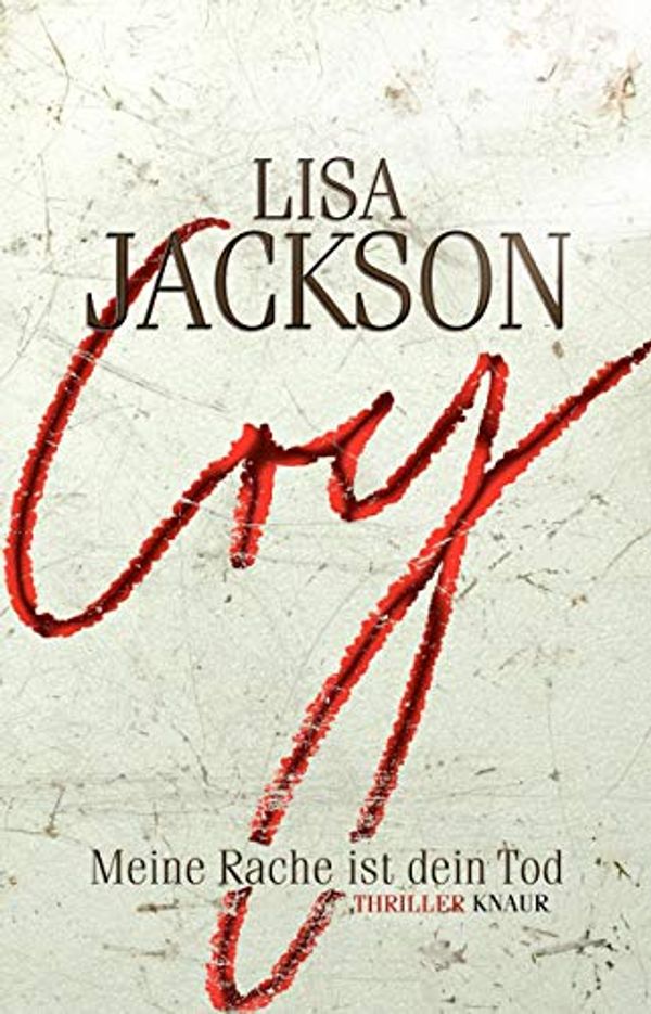Cover Art for 9783426662748, Cry - Meine Rache ist dein Tod by Lisa Jackson