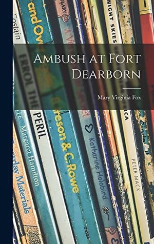 Cover Art for 9781013632624, Ambush at Fort Dearborn by Mary Virginia Fox