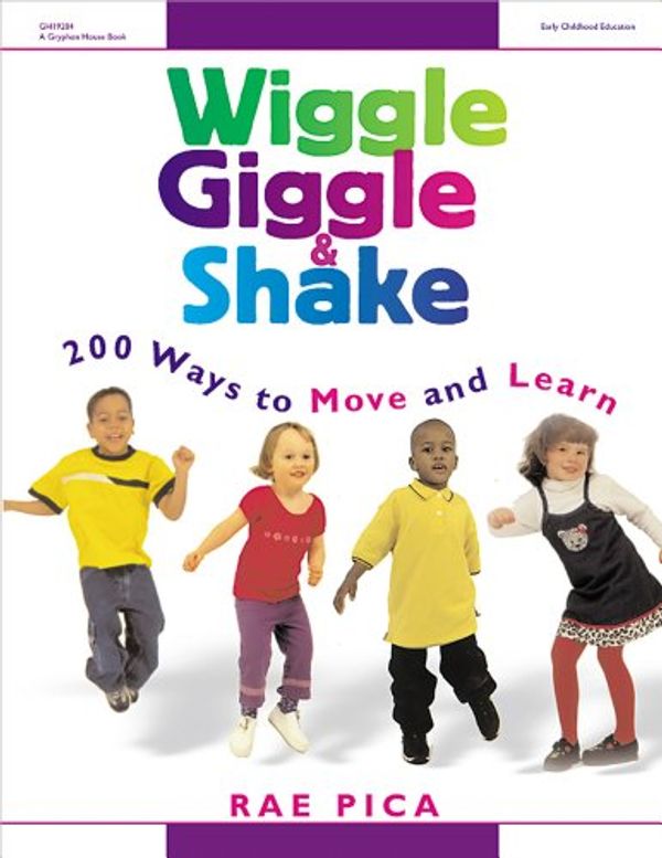 Cover Art for 9780876592441, Wiggle, Giggle & Shake: 200 Ways to Move and Learn by Rae Pica
