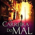 Cover Art for 9789722358866, A Carreira do Mal (Portuguese Edition) by Robert Galbraith