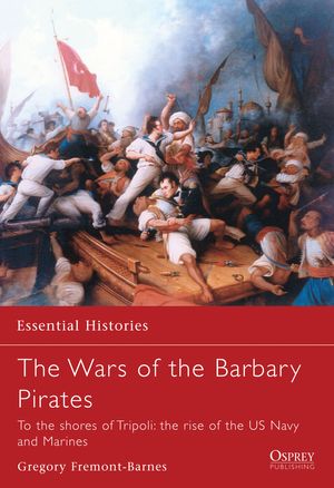Cover Art for 9781846030307, Wars of the Barbary Pirates by Fremont-Barnes, Gregory