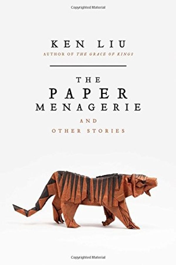 Cover Art for 9781481442541, The Paper Menagerie and Other Stories by Ken Liu
