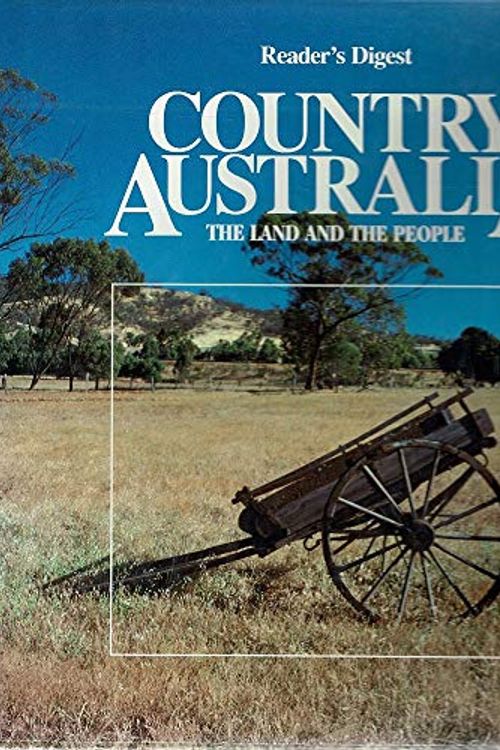 Cover Art for 9780864380524, Country Australia - The Land and the People by Reader's Digest