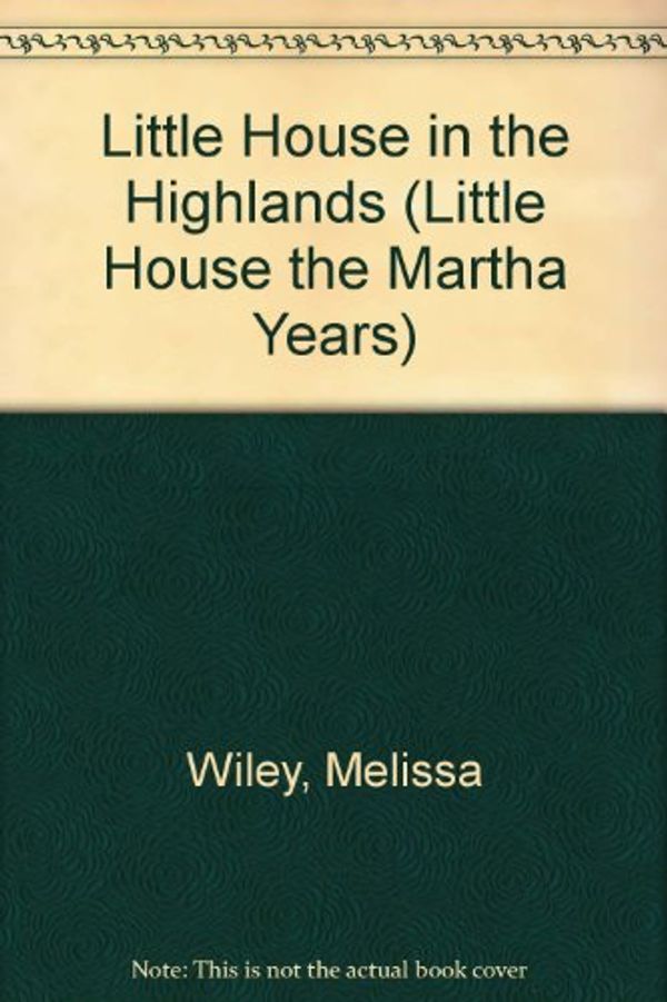 Cover Art for 9780613117951, Little House in the Highlands by Melissa Wiley