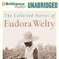 Cover Art for 9781455857678, The Collected Stories of Eudora Welty by Eudora Welty