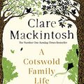Cover Art for B07GNM4NR6, A Cotswold Family Life: heart-warming stories of the countryside from the bestselling author by Clare Mackintosh