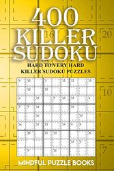 Cover Art for 9781727338362, 400 Killer Sudoku: Hard to Very Hard Killer Sudoku Puzzles: Volume 16 by Mindful Puzzle Books