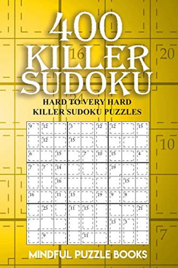 Cover Art for 9781727338362, 400 Killer Sudoku: Hard to Very Hard Killer Sudoku Puzzles: Volume 16 by Mindful Puzzle Books