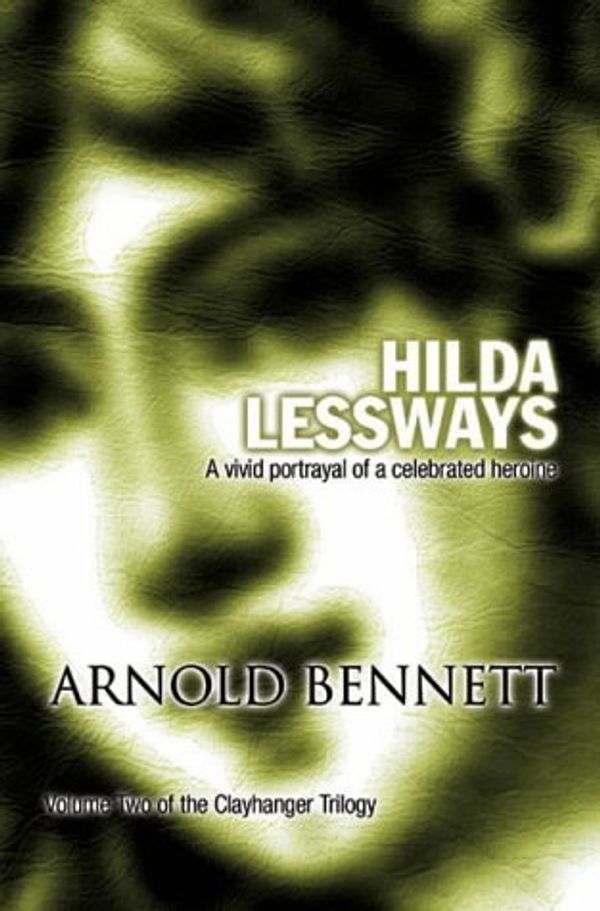 Cover Art for 9780755106691, Hilda Lessways by Arnold Bennett