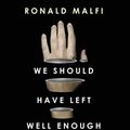 Cover Art for 9781945373992, We Should Have Left Well Enough Alone by Ronald Malfi