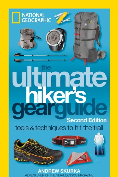 Cover Art for 9781426217845, The Ultimate Hiker's Gear Guide, Second Edition: Tools and Techniques to Hit the Trail by Andrew Skurka