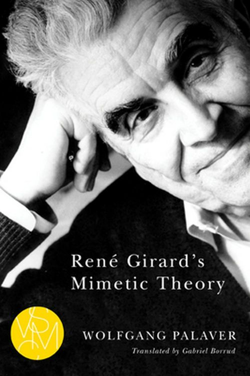 Cover Art for 9781611860771, Rene Girard's Mimetic Theory by Wolfgang Palaver