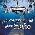 Cover Art for B07H4HJN6N, Schwarzer Mond über Soho: Roman (Die Flüsse-von-London-Reihe (Peter Grant) 2) (German Edition) by Ben Aaronovitch