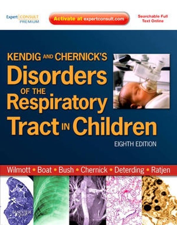 Cover Art for 9781437719840, Kendig & Chernick's Disorders of the Respiratory Tract in Children by Robert W. Wilmott, Andrew Bush, Thomas F. Boat, Robin R. Deterding, Felix Ratjen, Victor Chernick