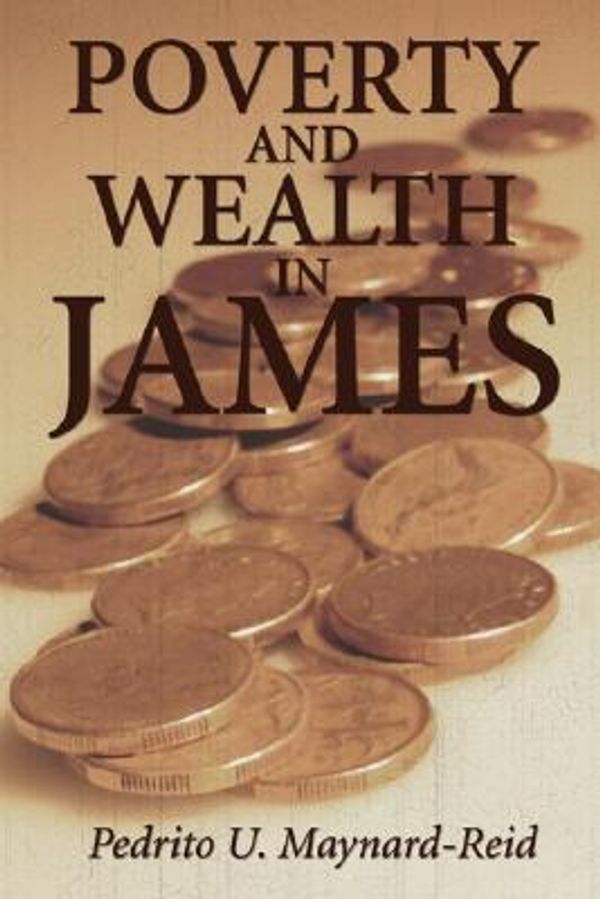 Cover Art for 9781592449859, Poverty and Wealth in James by Pedrito U Maynard-Reid