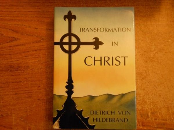 Cover Art for 9780918477095, Transformation in Christ by Von Hildebrand, Dietrich