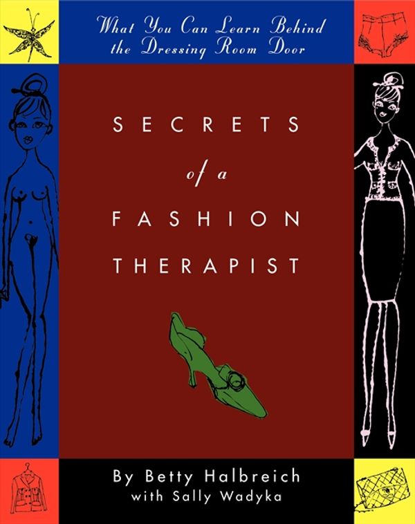 Cover Art for 9780062701879, Secrets of a Fashion Therapist by Betty Halbreich