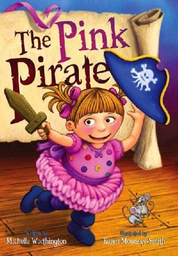 Cover Art for 9781921928932, The Pink Pirate by Michelle Worthington,Karen Mounsey-Smith