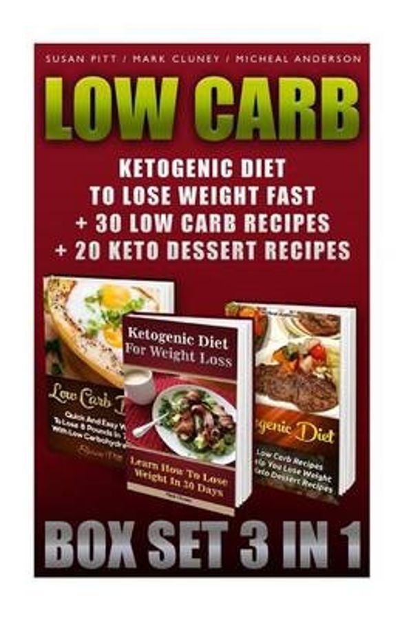 Cover Art for 9781519190550, Low Carb BOX SET 3 In 1. Ketogenic Diet To Lose Weight Fast + 30 Low Carb Recipes + 20 Keto Dessert Recipes: (Low Carb Cookbook, Low Carb Diet, Low ... recipes, slow cooker recipes for easy meals) by Unknown
