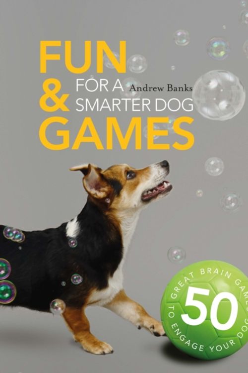 Cover Art for 9781782404057, Fun & Games for a Smarter Dog: 50 Great Brain Games to Engage Your Dog by Max Wainewright