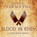 Cover Art for 9781472269393, Blood in Eden (Sister Fidelma Mysteries Book 30): An unputdownable mystery of bloodshed and betrayal by Peter Tremayne