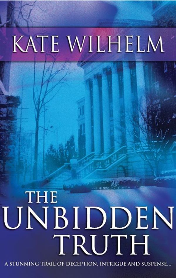 Cover Art for 9781742894393, The Unbidden Truth by Kate Wilhelm