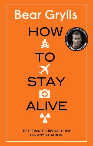 Cover Art for 9780593071076, How to Stay Alive by Bear Grylls