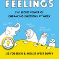 Cover Art for 9780525533832, No Hard Feelings: Emotions at Work (and How They Help Us Succeed) by Liz Fosslien, West Duffy, Mollie