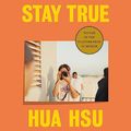 Cover Art for B0C7WMMRYT, Stay True by Hua Hsu