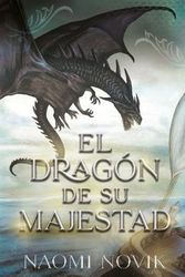 Cover Art for 9788416517893, El dragón de Su Majestad: Primer volumen de la saga Temerario (Spanish Edition) by Naomi Novik