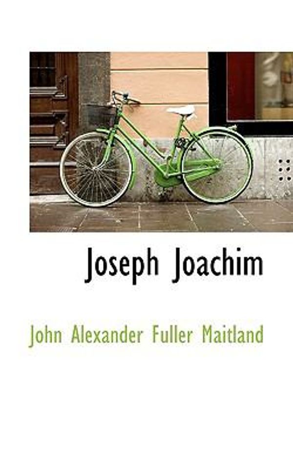 Cover Art for 9781117636443, Joseph Joachim by John Alexander Fuller Maitland