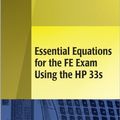 Cover Art for 9781591260561, Essential Equations for the Fe Exam Using the HP 33s by John A. Camara