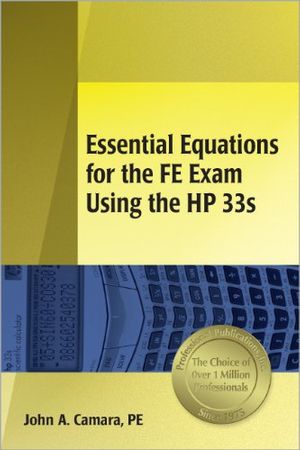 Cover Art for 9781591260561, Essential Equations for the Fe Exam Using the HP 33s by John A. Camara