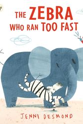 Cover Art for 9781406360745, The Zebra Who Ran Too Fast by Jenni Desmond