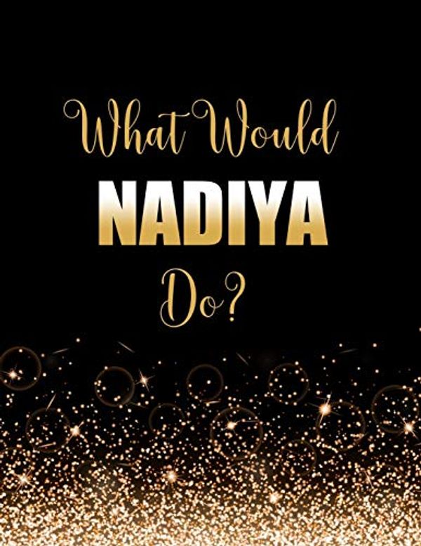 Cover Art for 9781708994785, What Would Nadiya Do?: Large Notebook/Diary/Journal for Writing 100 Pages, Gift for Fans of Nadiya Hussain Celebrity Chef by Kensington Press