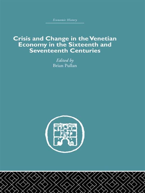 Cover Art for 9781136581465, Crisis and Change in the Venetian Economy in the Sixteenth and Seventeenth Centuries by Brian Pullan