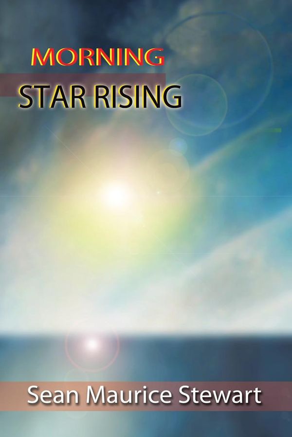Cover Art for 9781477261453, Morning Star Rising by Sean Stewart