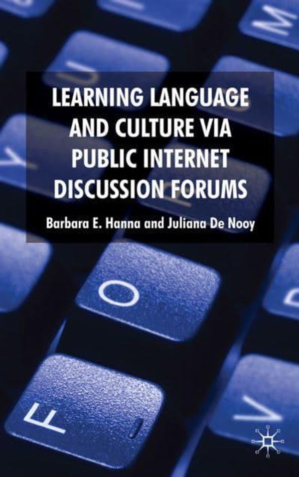 Cover Art for 9780230576308, Learning Language and Culture Via Public Internet Discussion Forums by Barbara E. Hanna