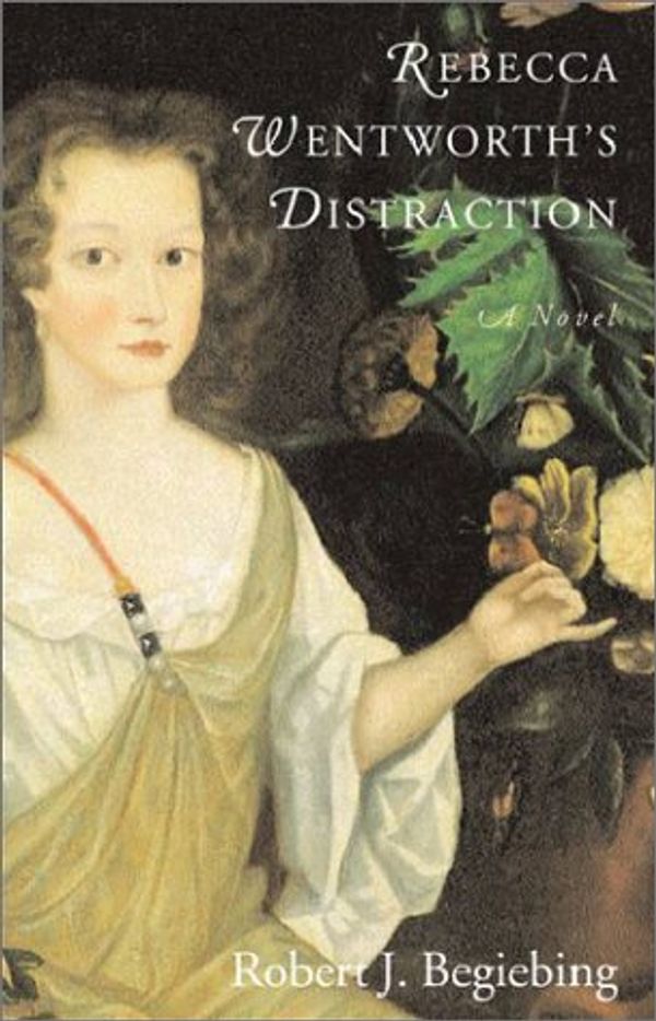 Cover Art for 9781584652847, Rebecca Wentworth's Distraction by Robert J. Begiebing