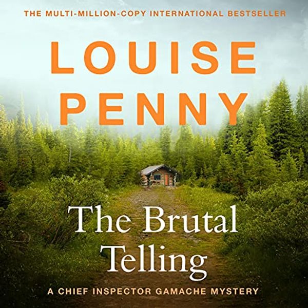 Cover Art for B01B8Z6RL6, The Brutal Telling: Chief Inspector Gamache, Book 5 by Louise Penny