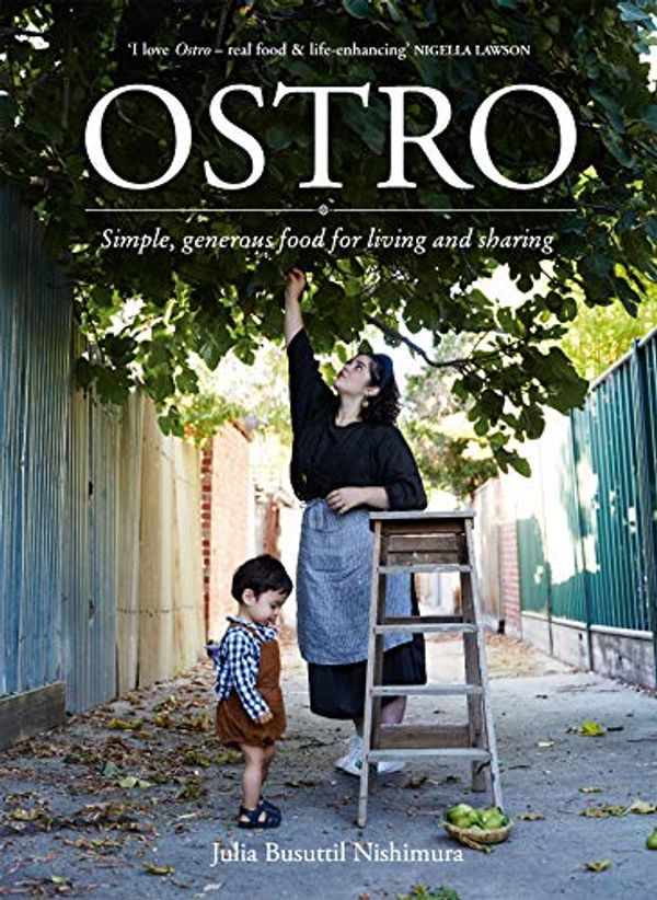 Cover Art for B077Q6PWJS, Ostro: The Pleasure That Comes from Slowing Down and Cooking with Simple Ingredients by Busuttil Nishimura, Julia