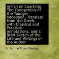 Cover Art for 9781110048991, Arrian on Coursing by Arrian William Dansey