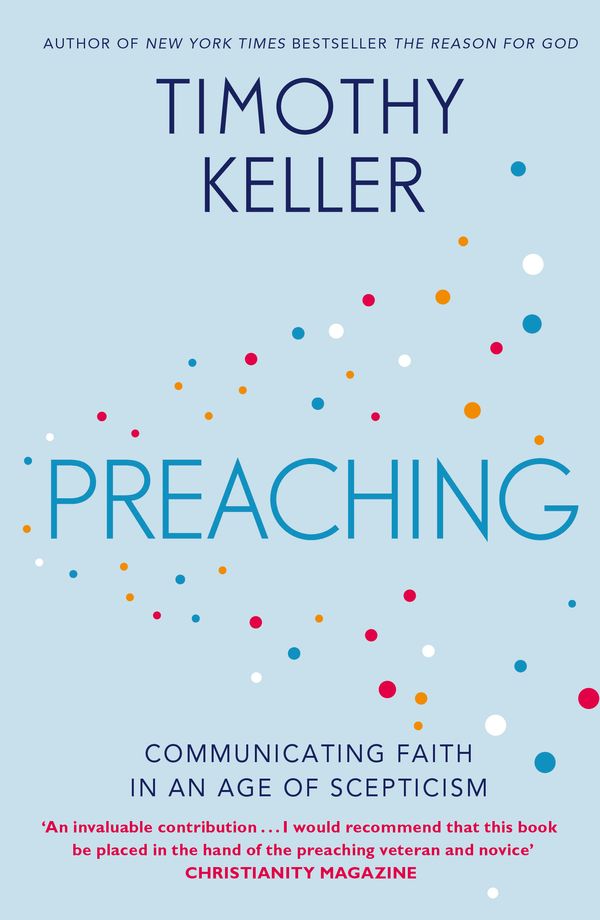 Cover Art for 9781444702187, Preaching: Communicating Faith in an Age of Scepticism by Timothy Keller