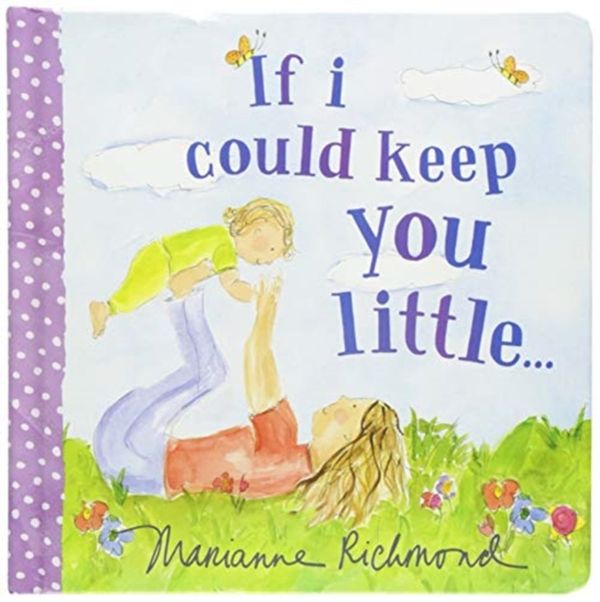 Cover Art for 9781492675105, If I Could Keep You Little (Marianne Richmond) by Richmond, Marianne