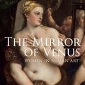 Cover Art for 9781445660288, The Mirror of VenusWomen in Roman Art by Iain Ferris