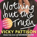 Cover Art for 9780751557008, Nothing But the Truth: My Story by Vicky Pattison