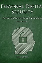Cover Art for 9781491081976, Personal Digital Security: Protecting Yourself from Online Crime by Michael Bazzell