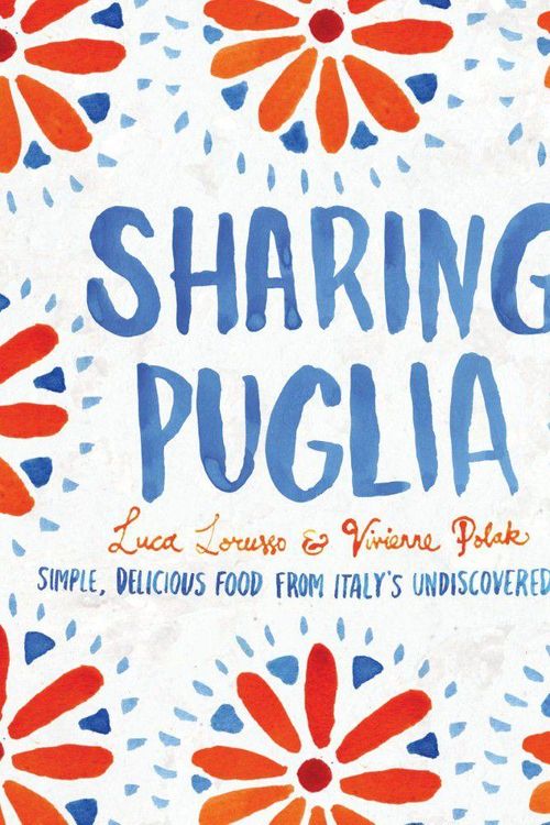 Cover Art for 9781742708485, Sharing Puglia: Delicious, Simple Food from Undiscovered Italy by Luca Lorusso