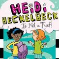 Cover Art for 9781481423250, Heidi Heckelbeck Is Not a Thief! by Wanda Coven
